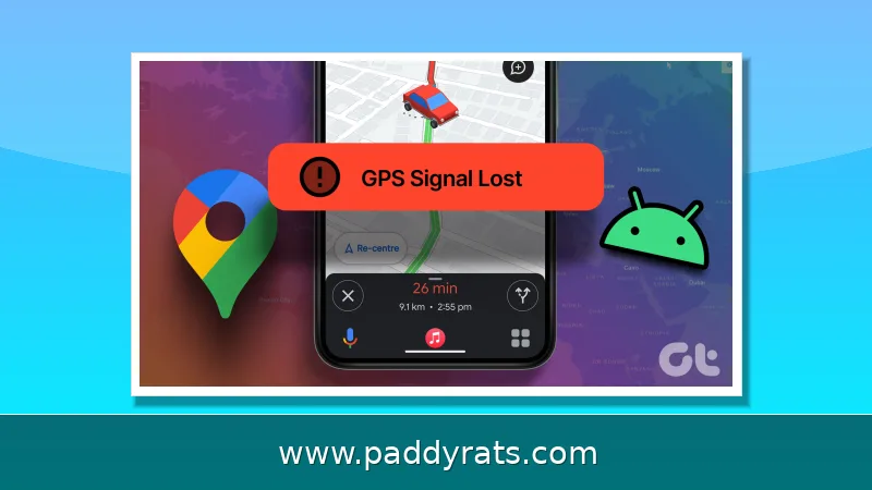 How to Fix GPS Signal Lost on Android: Google Maps Troubleshooting Guide